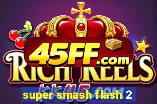 super smash flash 2